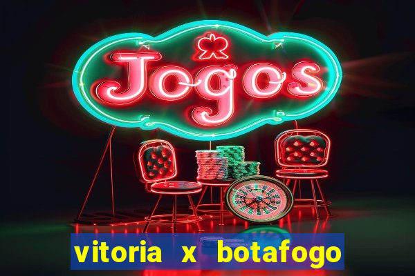 vitoria x botafogo sp futemax